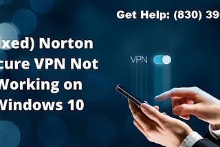 How to Fix Norton Secure VPN Stopped Working on Windows 10