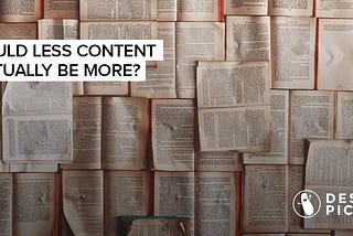 The Content Conundrum: Is Less More?