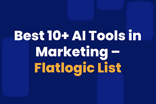 Best 10+ AI Tools in Marketing — Flatlogic List