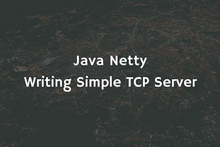 Netty Simple TCP Server