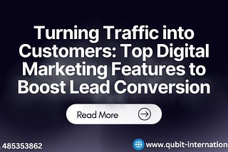 Maximizing Lead Conversion: Top Digital Marketing Features for Success