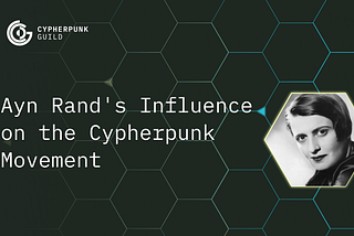 Ayn Rand’s Influence on the Cypherpunk Movement