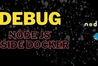 How To Debug Node JS Inside Docker?