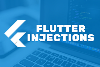 Dependencies Injections (DI) with Flutter Injections