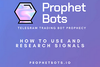 Prophetbots🔮 How to Use and Research Signals- By BlockAstronaut