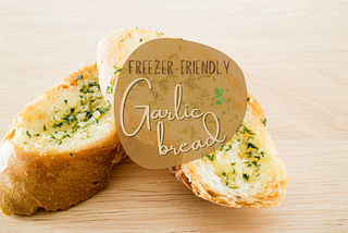 Freezer-Friendly Garlic Bread