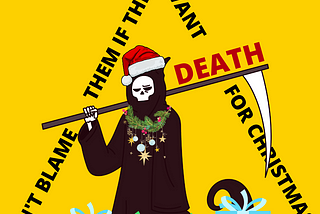 Don’t Blame Them if They Want DEATH for Christmas