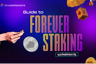 ArcadeNetwork Forever Staking Withdrawal Guide