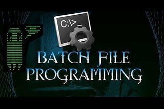 Exordium to Batch File Programming…