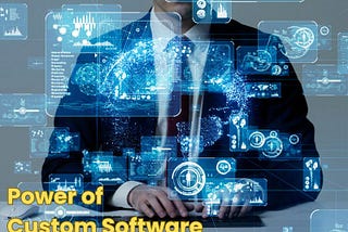 Unleashing the Power of Custom Software