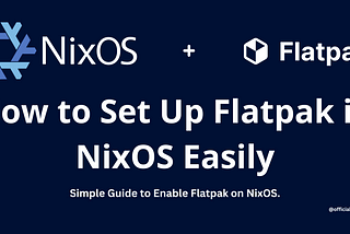 How to Set Up Flatpak in NixOS Easily?