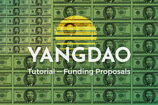 YangDAO Tutorial (2 of 2)— Submitting Proposals, Voting, and Ragequitting