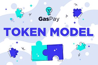 GasPay Token Model