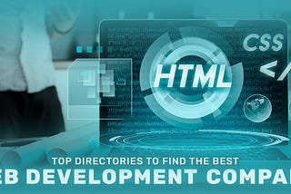 Top Directories to Find the Best Web Development Company