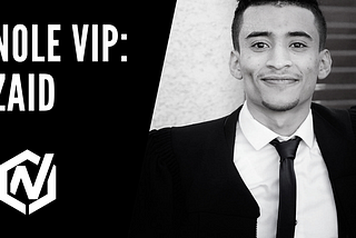 INTRODUCING THE NOLE VIP: ZAID