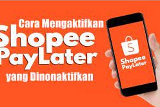 Cara Mengaktifkan Shopee PayLater yang DInonaktifkan Sementara: Panduan Terlengkap dan Praktis