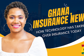 Ghana, Insurance News — How technology has taking over insurance today