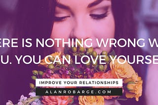 There is Nothing Wrong with You