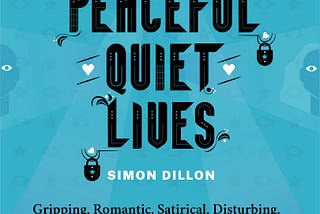 A Novel to Offend Everyone: Peaceful Quiet Lives