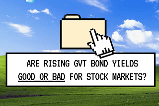 Rising Bond Yields versus Your Investments: a Survival Guide