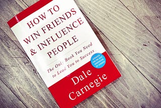 “How to Win Friends and Influence People” by Dale Carnegie, A Summary