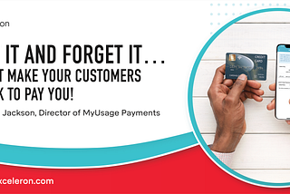 Set It and Forget It… Don’t Make Your Customers Work to Pay You!