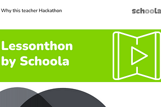 Lessothon by Schoola — A Co-curricula Lesson Creation Hackathon for Educators