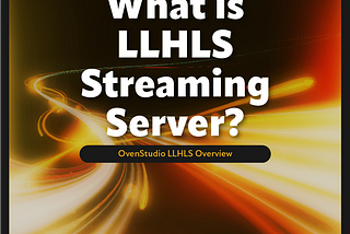 What is an LLHLS Streaming Server?