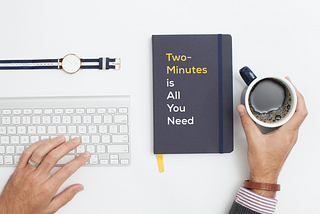 The 2-Minute Rule: The One Simple Productivity Hack Everybody Needs