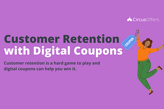 Boost Customer Retention with Digital Coupons