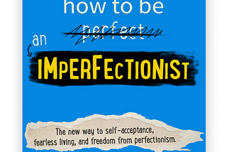 How to be an Imperfectionist by Stephen Guise- Notes & Highlights