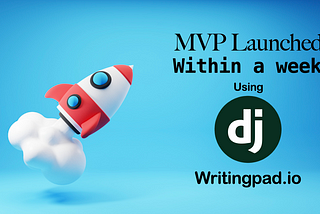 How Django helped me launch MVP faster