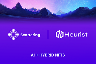 Scattering Will Work with Heurist to Build The First AI Powered Crafting Platform for 404…