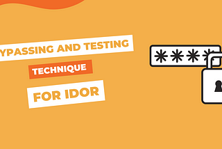 Testing and Bypassing Technique for IDOR