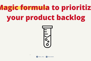 Prioritize your product features with this magic formula