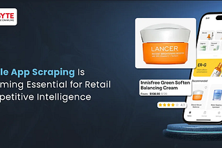 Why Mobile App Scraping Is Becoming Essential for Retail Competitive Intelligence