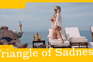 Trinagle of Sadness : Nothing New Under The Sun