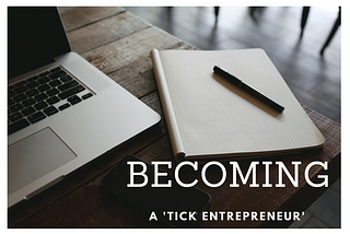 Becoming a ‘tick entrepreneur’…