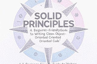 📘 Mastering SOLID Principles: A Beginner-Friendly Guide with Real-World Examples