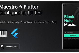 Music App UI Testing Series: Getting Started with Maestro in Flutter — Part 1