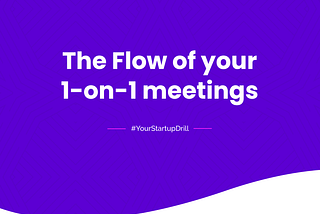 The Flow of your 1-on-1 meetings