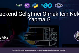 Backend Geliştirici Olmak İçin Neler Yapmalı?