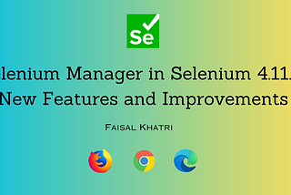 Selenium Manager in Selenium 4.11.0: New Features and Improvements | LambdaTest