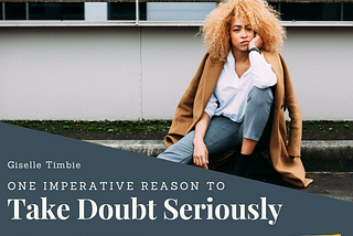 One Imperative Reason to Take Doubt Seriously