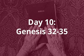 Day 10: Genesis 32–35