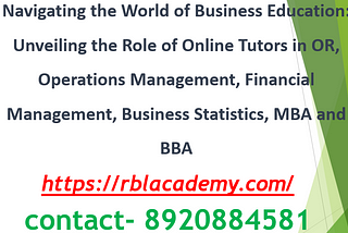operation research online Tutor and Tuition, operation management Online Tutor and Tuition, Financial management online Tutor, Business statistics online tutor, mba online tutor, bba online tutor