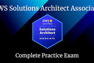 Complete AWS Solutions Architect Associate Practice Exam.
