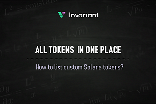 Unlimited choice of Solana tokens on Invariant