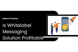 Is Whitelabel Messaging Solution Profitable
