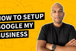 How to Setup Google My Business [Step-by-Step Guide]